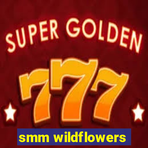 smm wildflowers